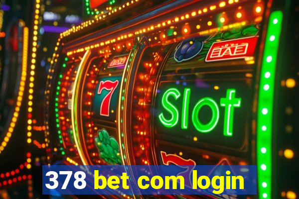 378 bet com login